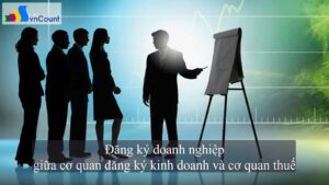 đăng ký doanh nghiệp giữa cơ quan đăng ký kinh doanh và cơ quan thuế