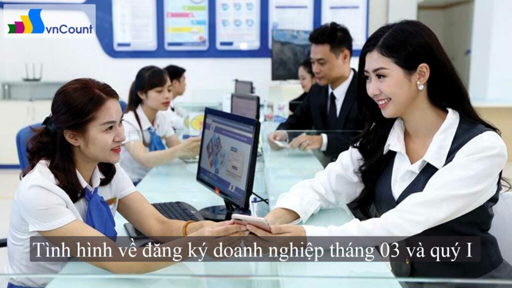 tình hình về đăng ký doanh nghiệp tháng 03 và quý I