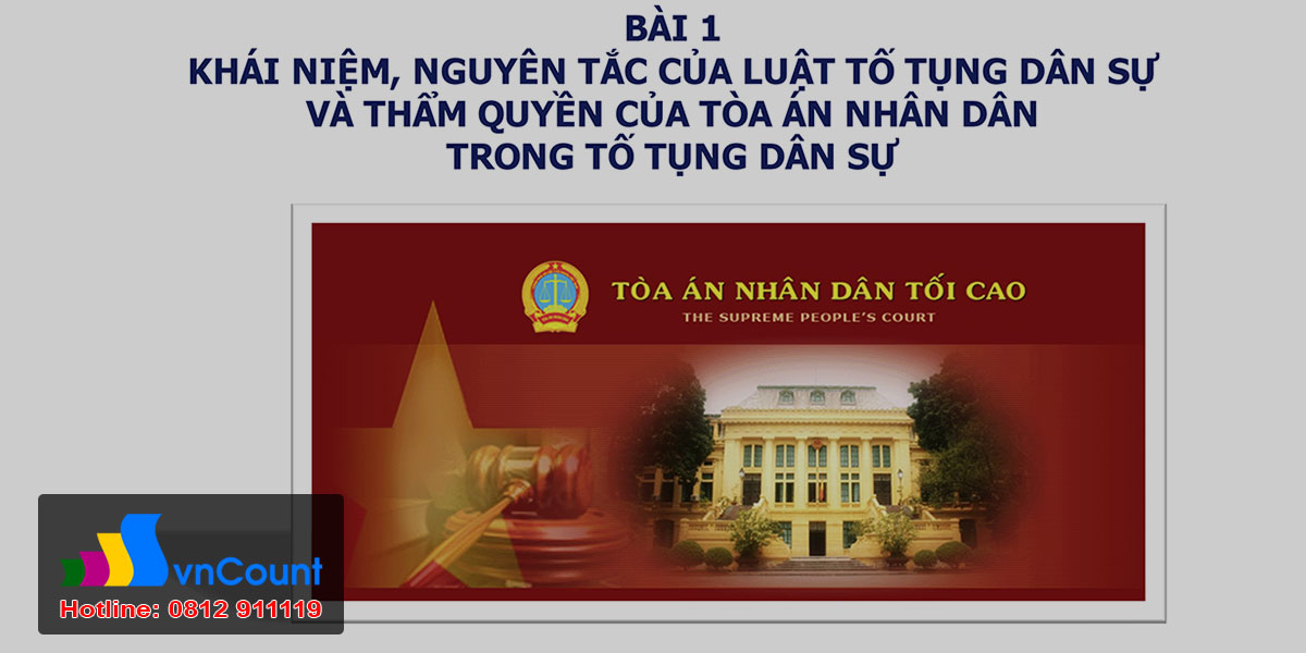 Khái niệm, nguyên tắc của Luật tố tụng dân sự Việt Nam và thẩm quyền của tòa án trong tố tụng dân sự Việt Nam